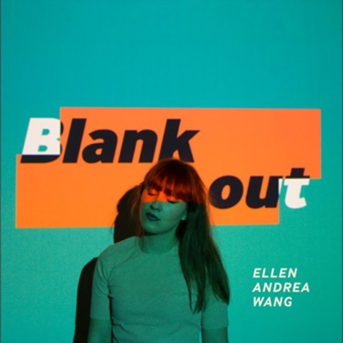 Ellen Andrea Wang - Blank Out (2017) [Hi-Res]
