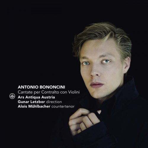 Alois Mühlbacher, Ars Antiqua Austria & Gunar Letzbor - Bononcini: Cantate Per Contralto Con Violini (2024) [Hi-Res]