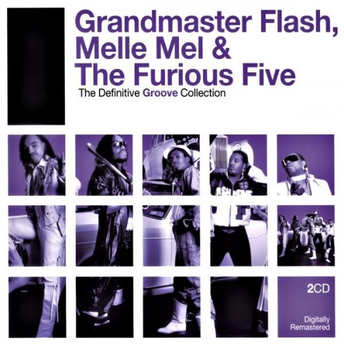 Grandmaster Flash, Melle Mel & The Furious Five - The Definitive Groove Collection (2006)