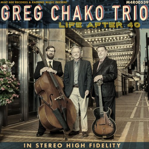 Greg Chako Trio - Life After 40 (2024) [Hi-Res]