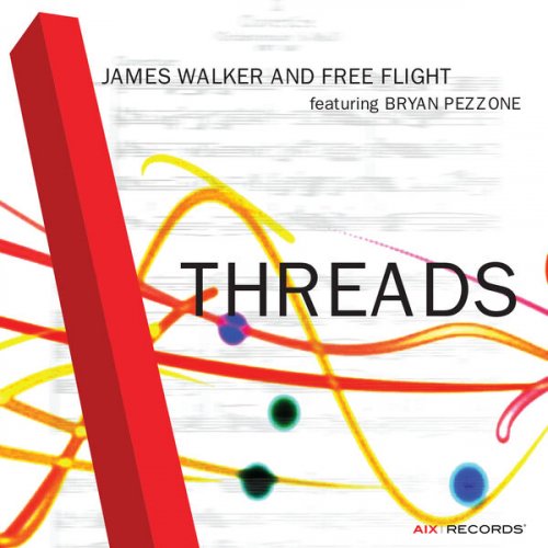 James Walker and Free Flight - Threads (feat. Bryan Pezzone) (2023) [Hi-Res]