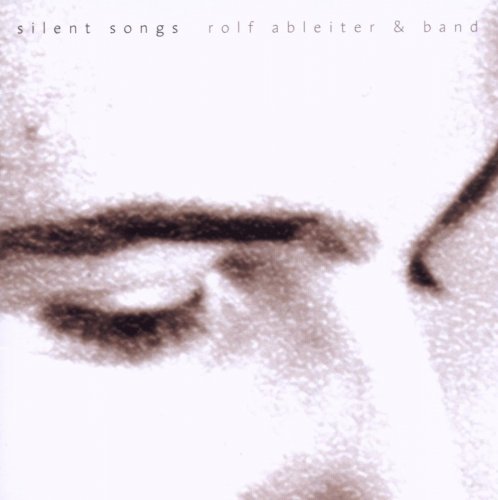 Rolf Ableiter & Band - Silent Songs (2007)