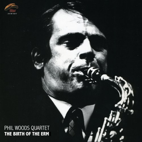 Phil Woods Quartet - The Birth Of The Erm (1968)