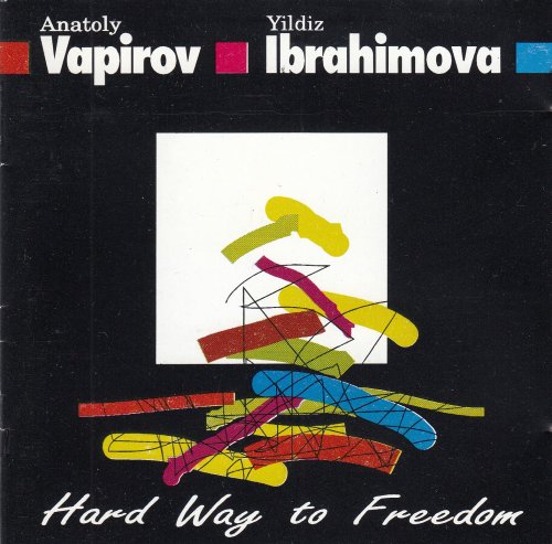 Anatoly Vapirov, Yildiz Ibrahimova - Hard Way To Freedom (1992)