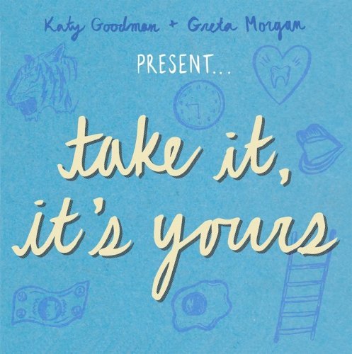 Katy Goodman & Greta Morgan - Take It It's Yours (2016)