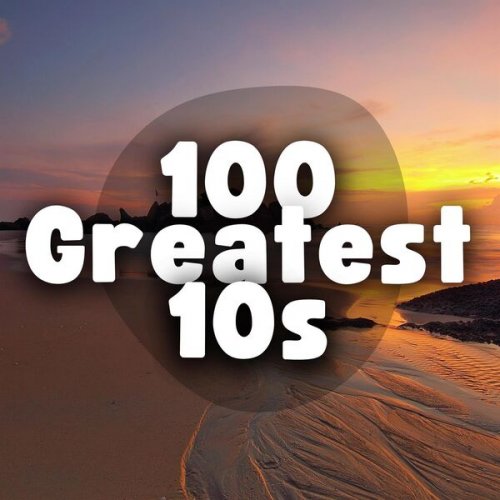 VA - 100 Greatest 10s (2024)