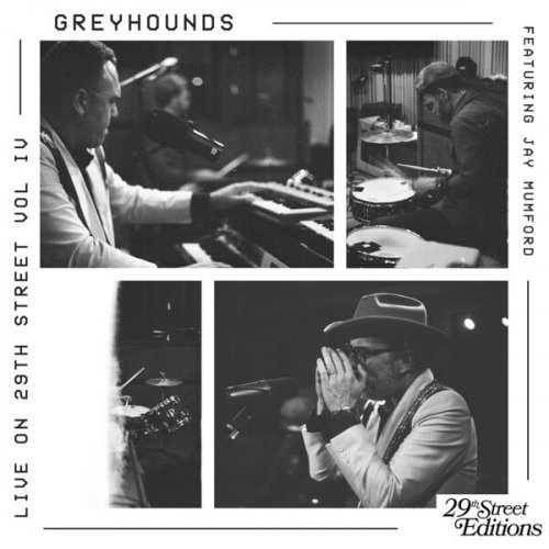 Greyhounds - Live on 29th Street Volume IV (feat. Jay Mumford) (2024) Hi-Res