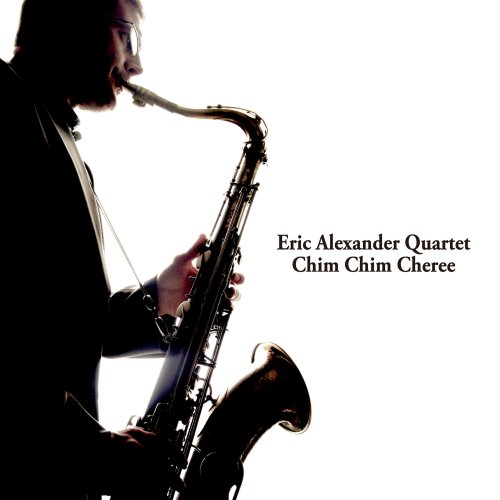 Eric Alexander Quartet - Chim Chim Cheree (2015) [Hi-Res]
