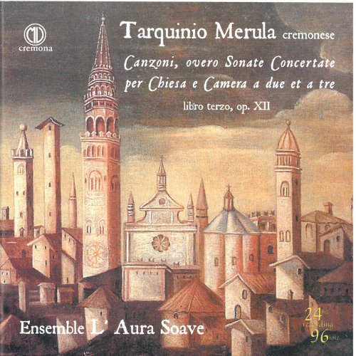 L'aura Soave Cremona - Merula: Canzoni overo sonate concertate per chiesa e camera, Book 3, Op. 12 (2017)