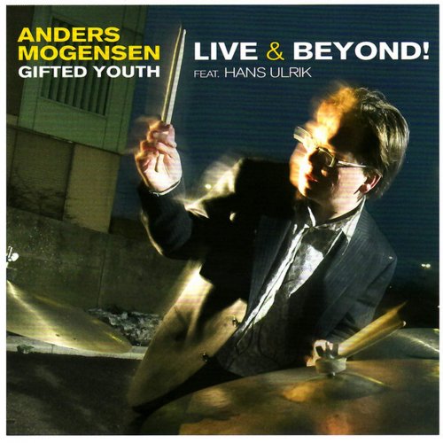 Anders Mogensen - Gifted Youth (feat. Hans Ulrik) [Live & Beyond!] (2005) FLAC