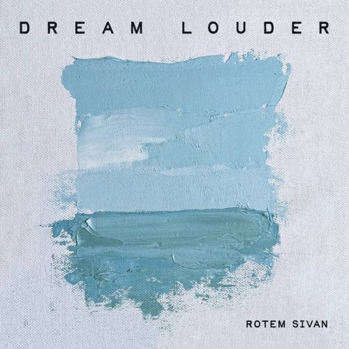 Rotem Sivan - Dream Louder (2024) Hi Res