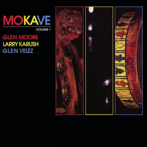Mokave, Glen Moore, Glen Velez, Larry Karush - Mokave, Vol. 1 (2024)