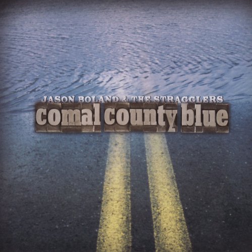 Jason Boland, The Stragglers - Comal County Blue (2008)