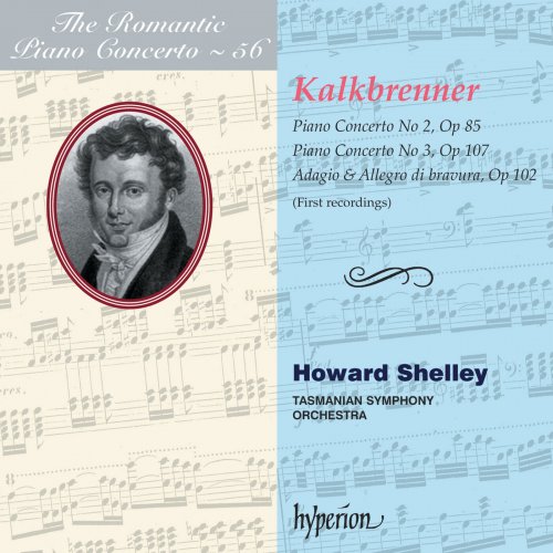 Howard Shelley, Tasmanian Symphony Orchestra - Kalkbrenner: Piano Concertos Nos. 2 & 3 (Hyperion Romantic Piano Concerto 56) (2012)