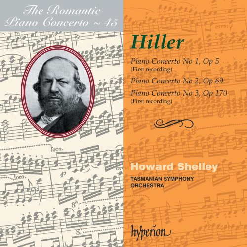 Howard Shelley, Tasmanian Symphony Orchestra - Hiller: Piano Concertos (Hyperion Romantic Piano Concerto 45) (2008)