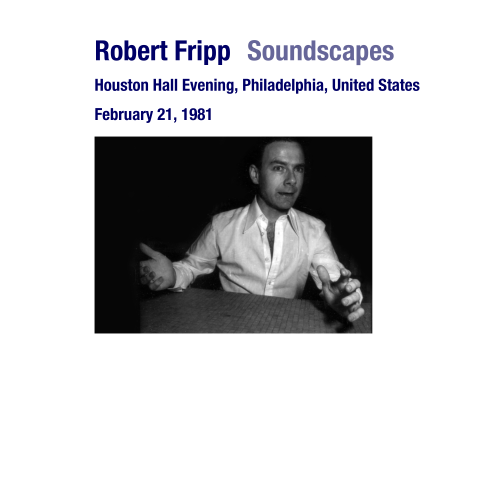 Robert Fripp - 1981-02-21 Philadelphia, PA (Evening Show) (2011)