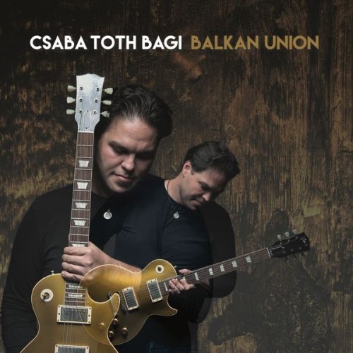 Csaba Toth Bagi, László Máthé - Balkan Union (Deluxe Edition) (2017)
