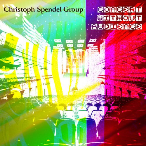 Christoph Spendel Group - Concert Without Audience (2022) [Hi-Res]