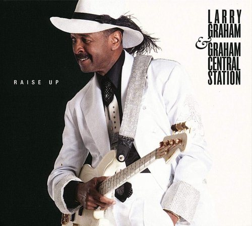 Larry Graham & Graham Central Station - Raise Up (2012)