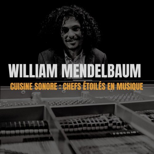 William Mendelbaum - Cuisine Sonore: Chefs Etoiles en Musique (2024)