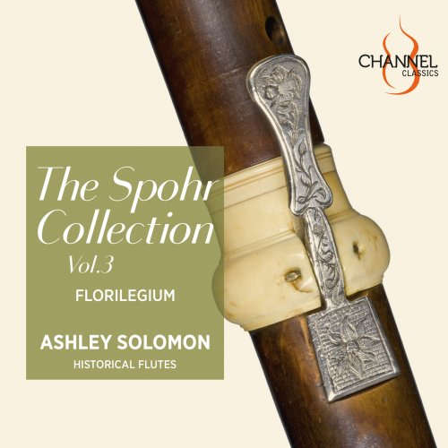 Florilegium & Ashley Solomon - The Spohr Collection, Vol. 3 (2024) [Hi-Res]