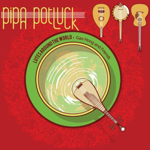 Gao Hong - Pipa Potluck: Lutes Around the World (2015)