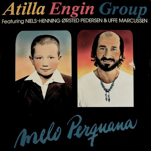 Atilla Engin Group Featuring Niels-Henning Ørsted Pedersen & Uffe Markussen - Melo Perquana (2024) [Hi-Res]