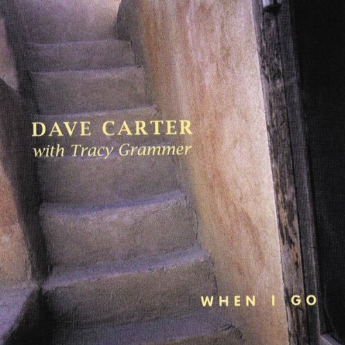 Dave Carter & Tracy Grammer - When I Go (1998)
