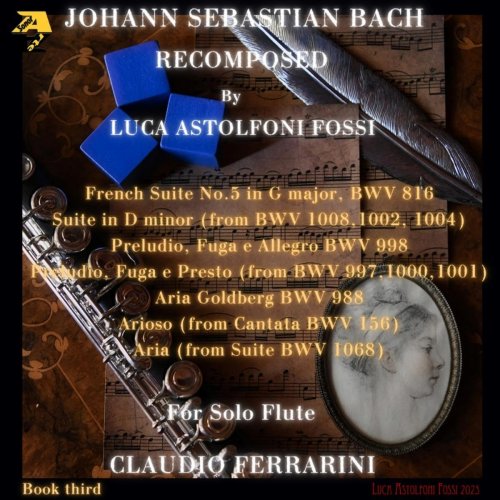 Claudio Ferrarini - Johann Sebastian Bach: Suites, Preludi, Fugue, Allegri e Arie: Book Third (Recomposed by Luca Astolfoni Fossi) (2024) [Hi-Res]