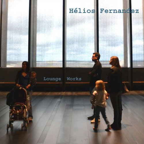 Hélios Fernandez - Lounge Works (2015)