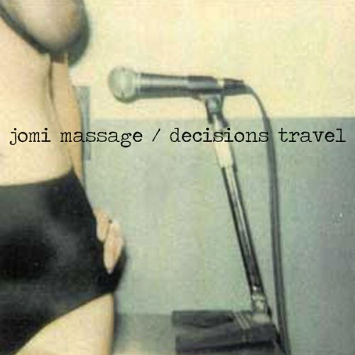 Jomi Massage - Decisions Travel - Demos 1999 (2015) [Hi-Res]