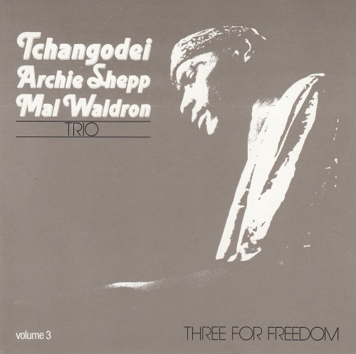 Tchangodei - Archie Shepp, Mal Waldron - Three For Freedom (2005)