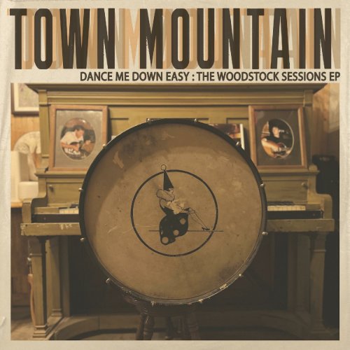 Town Mountain - Dance Me Down Easy: The Woodstock Sessions EP (2024)