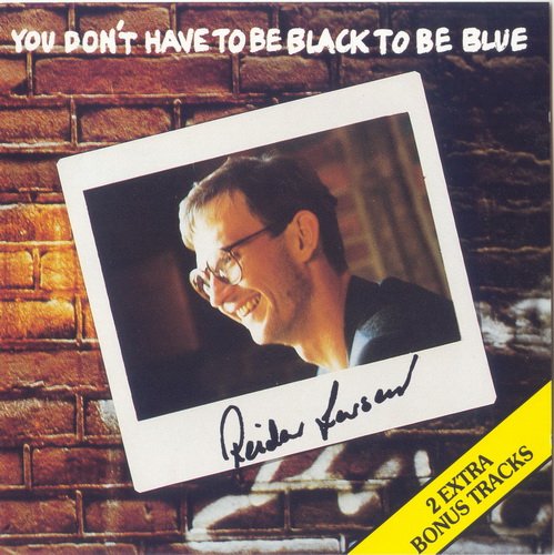 Reidar Larsen - You Don't Have To Be Black To Be Blue (1987)