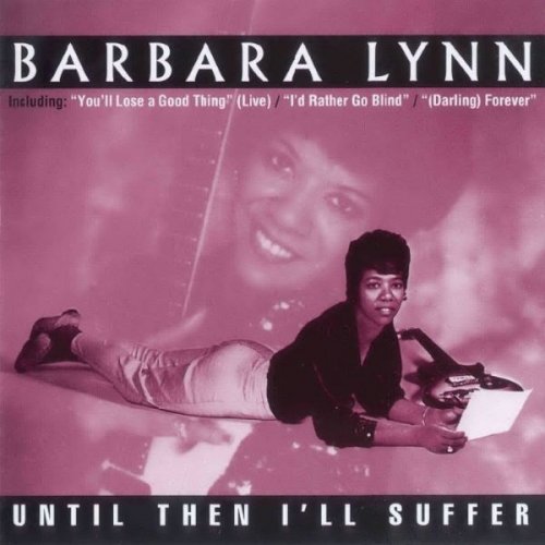 Barbara Lynn - Until Then I'll Suffer (1996)