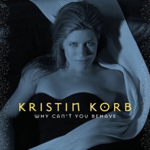 Kristin Korb - Why Can't You Behave (2006)