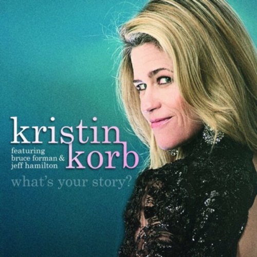 Kristin Korb - What's Your Story? (2013) [Hi-Res]