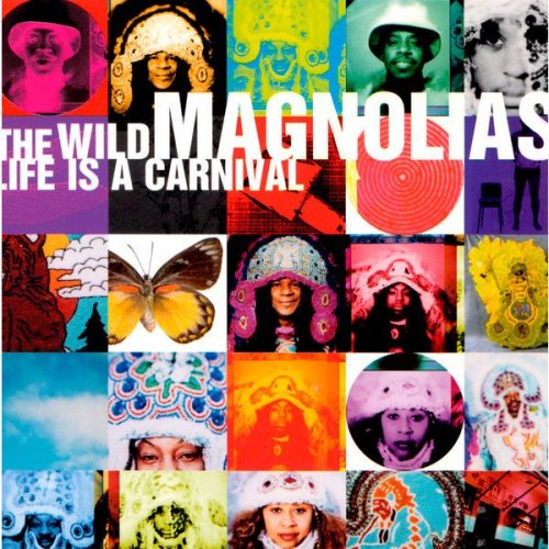 The Wild Magnolias - Life Is A Carnival (1999)