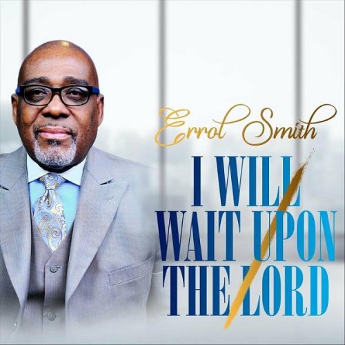 Errol Smith - I Will Wait Upon the Lord (2024)