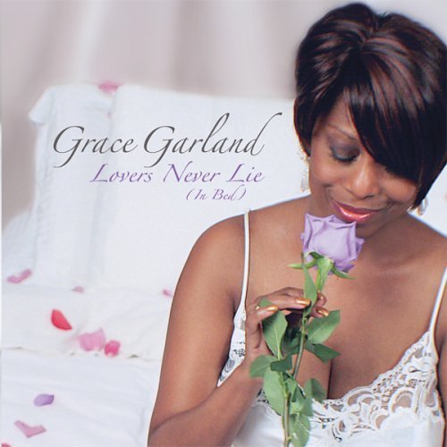 Grace Garland - Lovers Never Lie (In Bed) (2005)