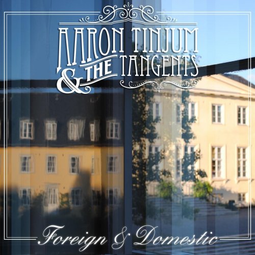 Aaron Tinjum and the Tangents - Foreign & Domestic (2016)