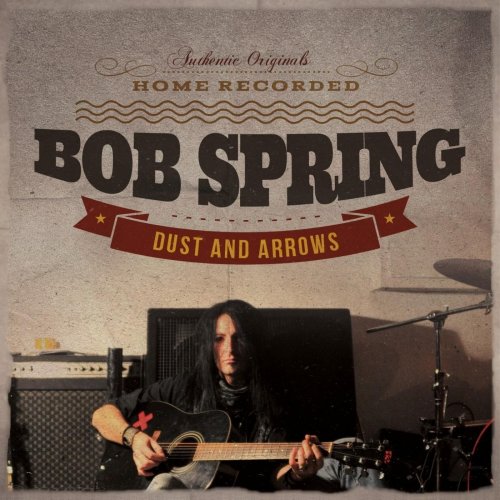Bob Spring - Dust and Arrows (2014)