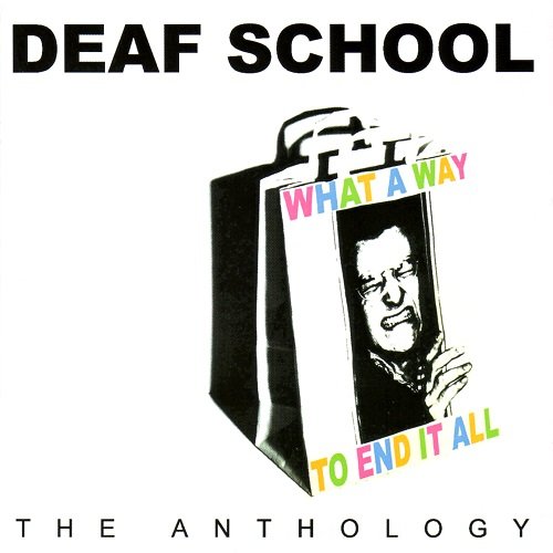 Deaf School - What A Way To End It All (The Anthology) (2003)