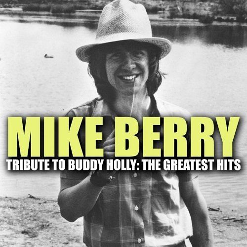 Mike Berry - Mike Berry, Tribute To Buddy Holly: The Greatest Hits (2011)