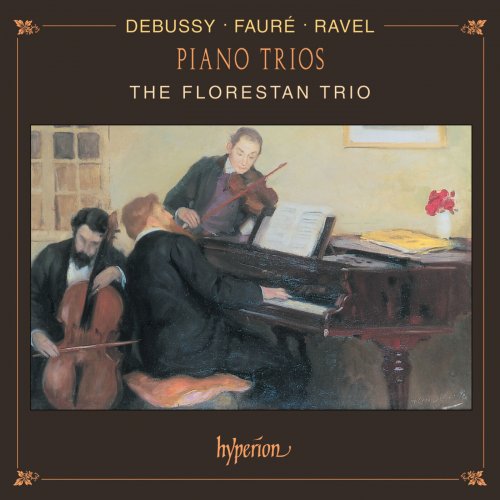 The Florestan Trio -  Debussy, Faure, Ravel Piano Trios (2024) [Hi-Res]