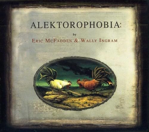 Eric McFadden & Wally Ingram - Alektorophobia (2005)