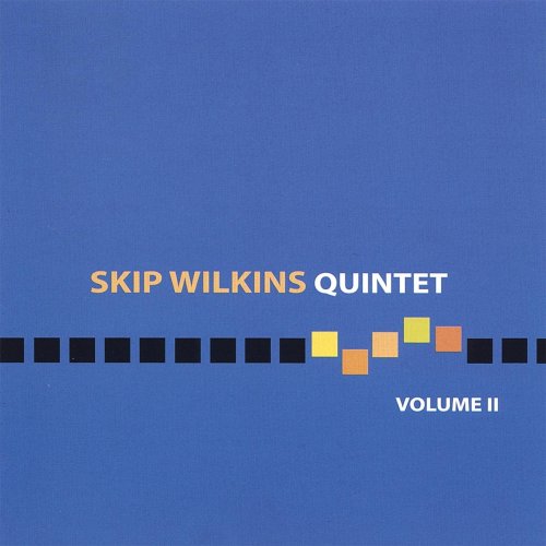 Skip Wilkins - Skip Wilkins Quintet Volume II (2007) FLAC