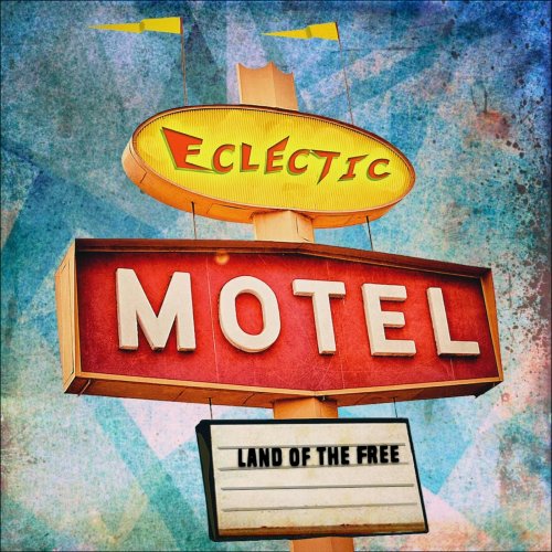 Eclectic Motel - Land of the Free (2016)