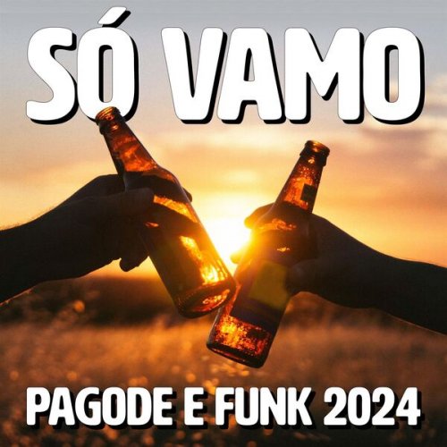 VA - SÓ VAMO - Pagode e Funk 2024 (2024)