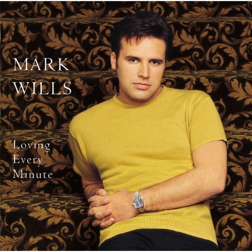 Mark Wills - Loving Every Minute (2001)
